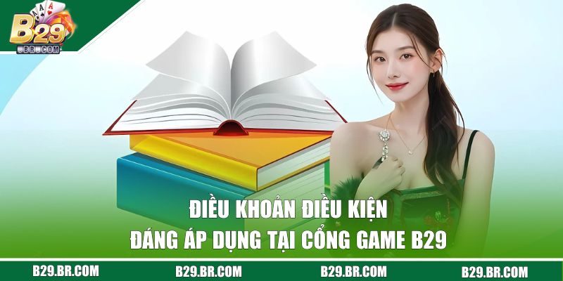Chi tiết điều khoản tại cổng game B29