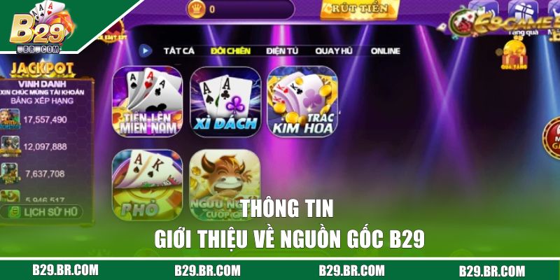 Giới Thiệu B29 | Sân Chơi Đổi Thưởng Cực Hot Năm 2025 1 Thông tin giới thiệu về nguồn gốc B29