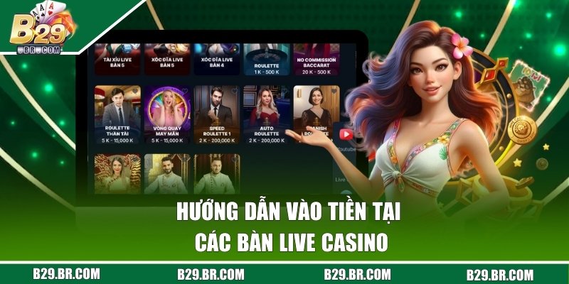 Live Casino - Sảnh Chơi Ăn Tiền Lớn Nhất Của Cổng B29 3 Quy trình giúp người chơi tham gia vào bàn Live Casino